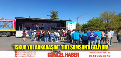 “İŞKUR Yol Arkadaşım” TIR’ı Samsun’a geliyor!