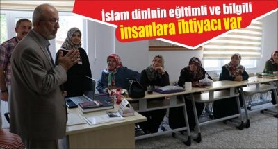 İslam dininin eğitimli ve bilgili insanlara ihtiyacı var