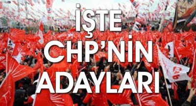 İŞTE CHP'NİN ADAYLARI