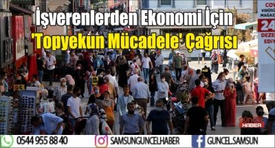 İşverenlerden Ekonomi İçin 'Topyekun Mücadele' Çağrısı  