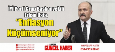 İYİ Parti Grup Başkanvekili Erhan Usta; 