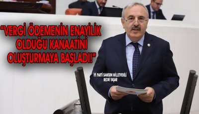 İYİ PARTİ SAMSUN MİLLETVEKİLİ BEDRİ YAŞAR: 