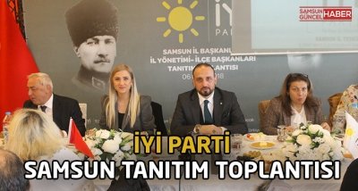 İYİ Parti Samsun Teşkilatı tanıtım toplantısı