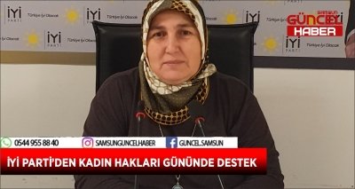 İYİ PARTİ’DEN KADIN HAKLARI GÜNÜNDE DESTEK