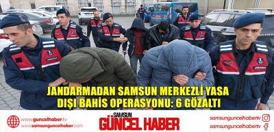 Jandarmadan Samsun merkezli yasa dışı bahis operasyonu: 6 gözaltı