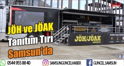 JÖH ve JÖAK Tanıtım Tırı Samsun'da 