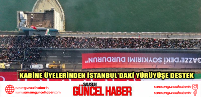 Kabine üyelerinden İstanbul'daki yürüyüşe destek