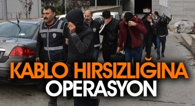 KABLO HIRSIZLIĞINA OPERASYON