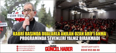 KABRİ BAŞINDA DUALARLA ANILAN OZAN ARİF'İ ANMA PROGRAMINDA SEVENLERİ YALNIZ BIRAKMADI