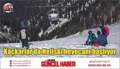 Kaçkarlar’da Heliski heyecanı başlıyor 