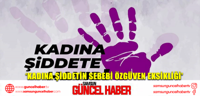 ‘Kadına şiddetin sebebi özgüven eksikliği'