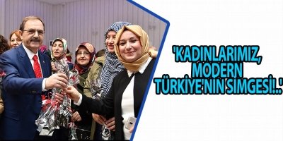 'KADINLARIMIZ, MODERN TÜRKİYE'NİN SİMGESİ!..'