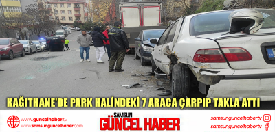 Kağıthane’de park halindeki 7 araca çarpıp takla attı