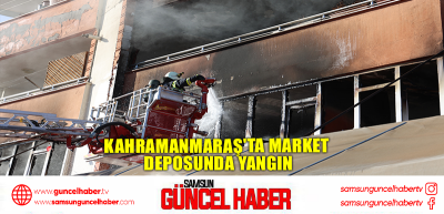 Kahramanmaraş'ta market deposunda yangın