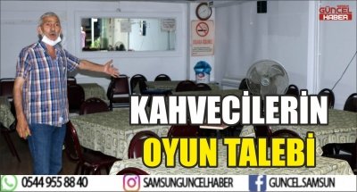 KAHVECİLERİN OYUN TALEBİ