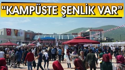 “KAMPÜSTE ŞENLİK VAR”