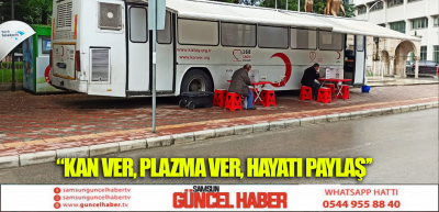 “KAN VER, PLAZMA VER, HAYATI PAYLAŞ’’