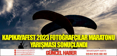 KAPIKAYAFEST 2023 FOTOĞRAFÇILAR MARATONU YARIŞMASI SONUÇLANDI