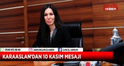 KARAASLAN’DAN 10 KASIM MESAJI