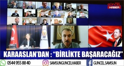 KARAASLAN’DAN BELEDİYE BAŞKANLARINA: “BİRLİKTE BAŞARACAĞIZ”