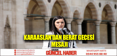 KARAASLAN’DAN BERAT GECESİ MESAJI