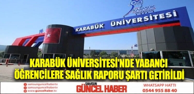 Karabük Üniversitesi'nde yabancı öğrencilere sağlık raporu şartı getirildi