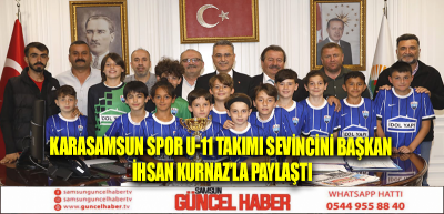  KARASAMSUN SPOR U-11 TAKIMI SEVİNCİNİ BAŞKAN İHSAN KURNAZ’LA PAYLAŞTI