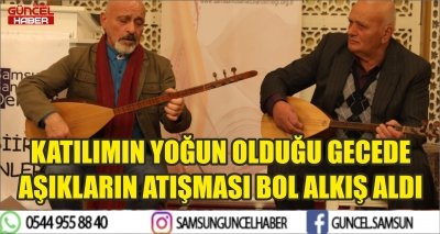 KATILIMIN YOĞUN OLDUĞU GECEDE AŞIKLARIN ATIŞMASI BOL ALKIŞ ALDI