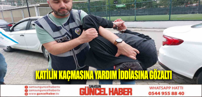 Katilin Kaçmasına Yardım İddiasına Gözaltı