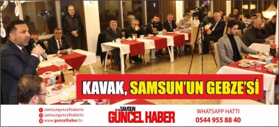 KAVAK, SAMSUN’UN GEBZE’Sİ 