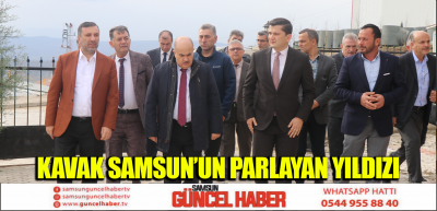 KAVAK SAMSUN’UN PARLAYAN YILDIZI