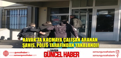 Kavak'ta Kaçmaya Çalışan Aranan Şahıs, Polis Tarafından Yakalandı!