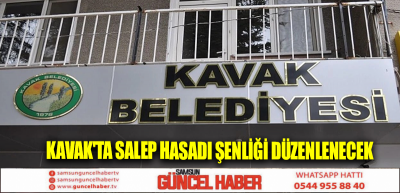 Kavak'ta salep hasadı şenliği düzenlenecek