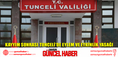 Kayyım sonrası Tunceli’de eylem ve etkinlik yasağı