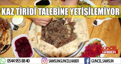 KAZ TİRİDİ TALEBİNE YETİŞİLEMİYOR