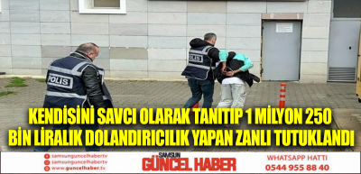 Kendisini savcı olarak tanıtıp 1 milyon 250 bin liralık dolandırıcılık yapan zanlı tutuklandı