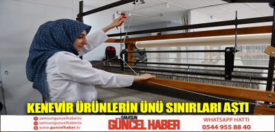 KENEVİR ÜRÜNLERİN ÜNÜ SINIRLARI AŞTI