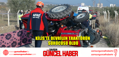 Kilis'te devrilen traktörün sürücüsü öldü