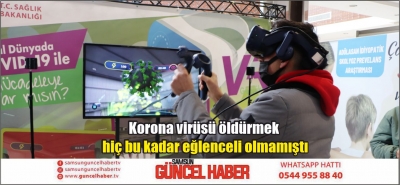 Korona virüsü öldürmek hiç bu kadar eğlenceli olmamıştı