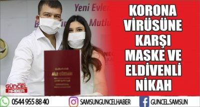 KORONA VİRÜSÜNE KARŞI MASKE VE ELDİVENLİ NİKAH