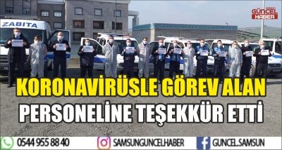 KORONAVİRÜSLE GÖREV ALAN PERSONELİNE TEŞEKKÜR ETTİ