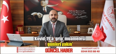 'Kovid-19'a 'grip' muamelesi günleri yakın'