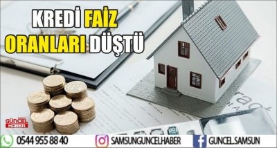 KREDİ FAİZ ORANLARI DÜŞTÜ