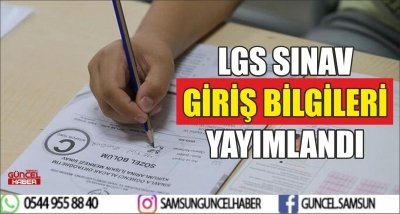 LGS SINAV GİRİŞ BİLGİLERİ YAYIMLANDI