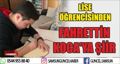 LİSE ÖĞRENCİSİNDEN FAHRETTİN KOCA'YA ŞİİR 