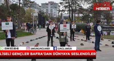 LİSELİ GENÇLER BAFRA'DAN DÜNYAYA SESLENDİLER