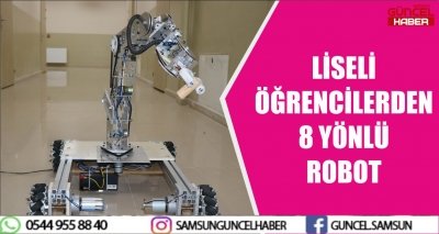 LİSELİ ÖĞRENCİLERDEN 8 YÖNLÜ ROBOT