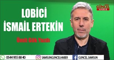  LOBİCİ İSMAİL ERTEKİN 