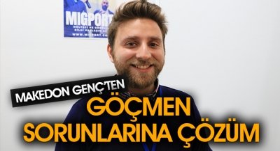 MAKEDON GENÇ'TEN GÖÇMEN SORUNLARINA ÇÖZÜM