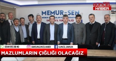 MAZLUMLARIN ÇIĞLIĞI OLACAĞIZ